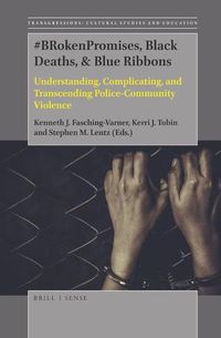 Cover image for #BRokenPromises, Black Deaths, & Blue Ribbons: Understanding, Complicating, and Transcending Police-Community Violence