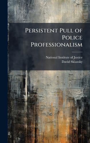 Cover image for Persistent Pull of Police Professionalism