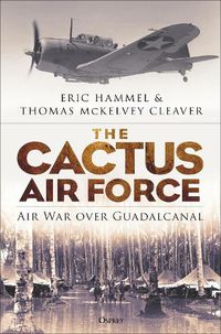 Cover image for The Cactus Air Force: Air War over Guadalcanal