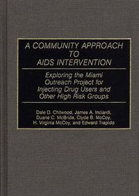 Cover image for A Community Approach to AIDS Intervention: Exploring the Miami Outreach Project for Injecting Drug Users and Other High Risk Groups