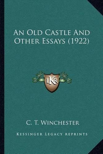 Cover image for An Old Castle and Other Essays (1922)