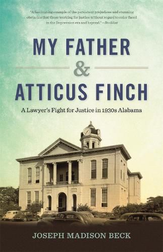 My Father and Atticus Finch: A Lawyer's Fight for Justice in 1930s Alabama