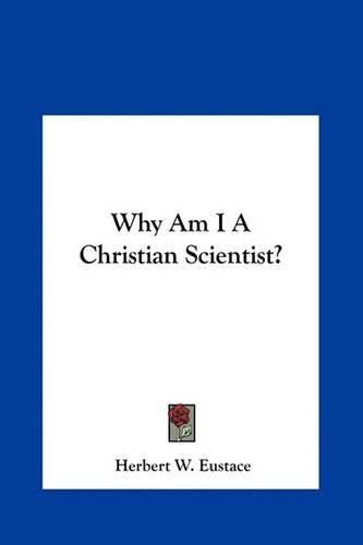 Cover image for Why Am I a Christian Scientist?