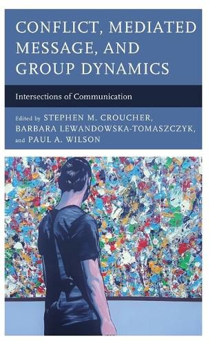 Conflict, Mediated Message, and Group Dynamics: Intersections of Communication