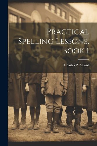 Cover image for Practical Spelling Lessons, Book 1