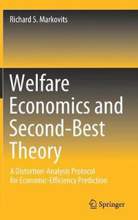 Cover image for Welfare Economics and Second-Best Theory: A Distortion-Analysis Protocol for Economic-Efficiency Prediction