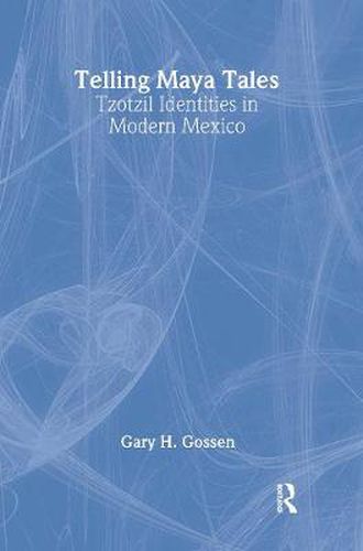Cover image for Telling Maya Tales: Tzotzil Identities in Modern Mexico