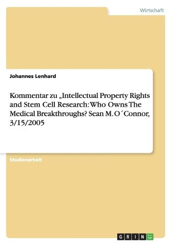 Cover image for Kommentar zu  Intellectual Property Rights and Stem Cell Research: Who Owns The Medical Breakthroughs? Sean M. OConnor, 3/15/2005