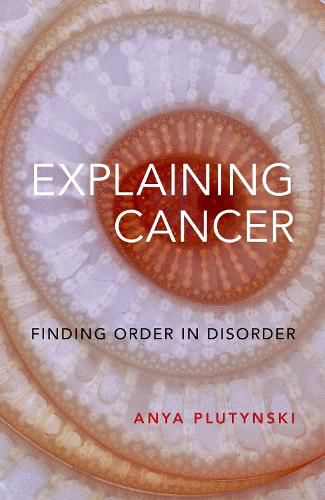 Cover image for Explaining Cancer: Finding Order in Disorder