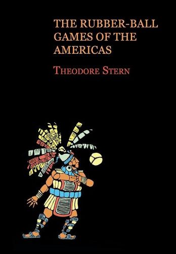 Cover image for The Rubber-Ball Games of the Americas (Reprint Edition)