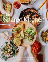 Cover image for The Shared Kitchen: Beautiful Meals Made From the Basics