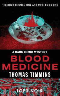 Cover image for Blood Medicine: The Hour Between One and Two: Book One