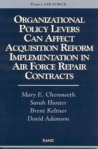 Cover image for Organizational Policy Levers Can Affect Acquisition Reform Implementation in Air Force Repair Contracts