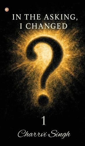 Cover image for In The Asking, I Changed 1