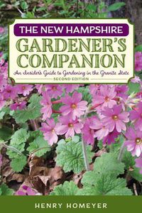 Cover image for The New Hampshire Gardener's Companion: An Insider's Guide to Gardening in the Granite State