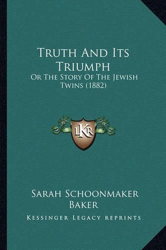 Truth and Its Triumph: Or the Story of the Jewish Twins (1882)