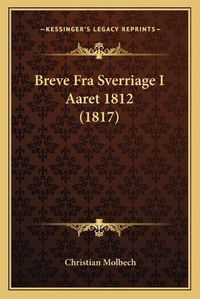 Cover image for Breve Fra Sverriage I Aaret 1812 (1817)