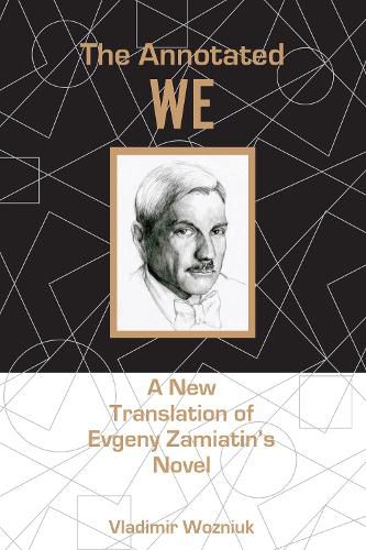 Cover image for The Annotated We: A New Translation of Evgeny Zamiatin's Novel