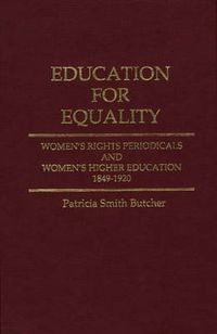 Cover image for Education for Equality: Women's Rights Periodicals and Women's Higher Education, 1849-1920
