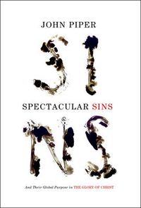 Cover image for Spectacular Sins: And Their Global Purpose in the Glory of Christ