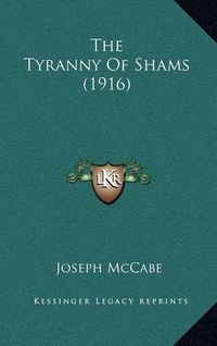 Cover image for The Tyranny of Shams (1916)