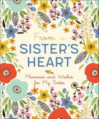 Cover image for From a Sister's Heart: Memories and Wishes from Me to You