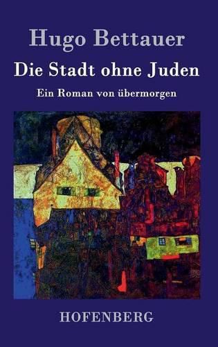Cover image for Die Stadt ohne Juden: Ein Roman von ubermorgen