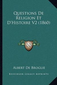 Cover image for Questions de Religion Et D'Histoire V2 (1860)