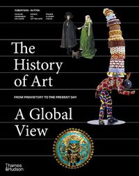 Cover image for The History of Art: A Global View: Prehistory to the Present