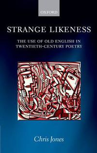 Cover image for Strange Likeness: The Use of Old English in Twentieth-Century Poetry
