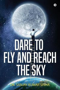 Cover image for Dare to Fly and Reach the Sky