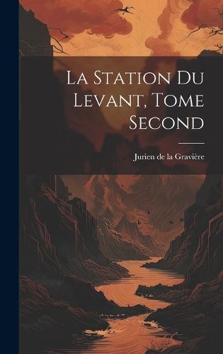 Cover image for La Station du Levant, Tome Second