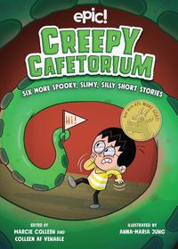 Cover image for Creepy Cafetorium: Six More Spooky, Slimy, Silly Short Stories