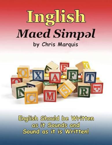 Cover image for Inglish Maed Simpl: English Should Be Written as It Sounds & Spoken as It Is Written!