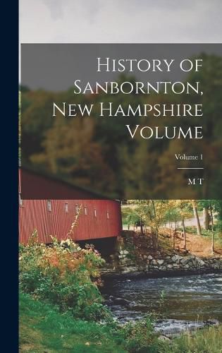 Cover image for History of Sanbornton, New Hampshire Volume; Volume 1