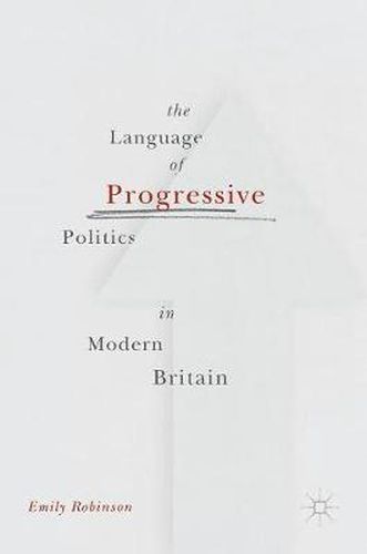 Cover image for The Language of Progressive Politics in Modern Britain