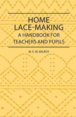 Cover image for Home Lace-Making - A Handbook For Teachers And Pupils