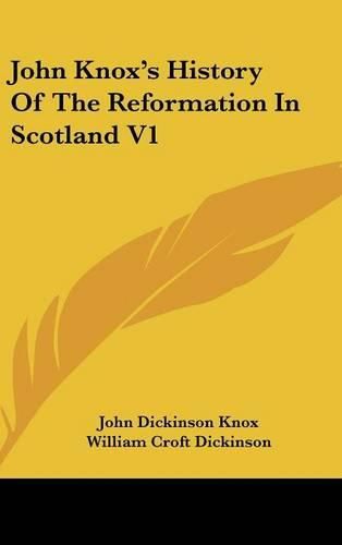 John Knox's History of the Reformation in Scotland V1