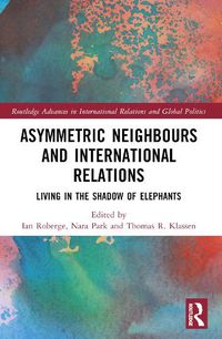 Cover image for Asymmetric Neighbors and International Relations