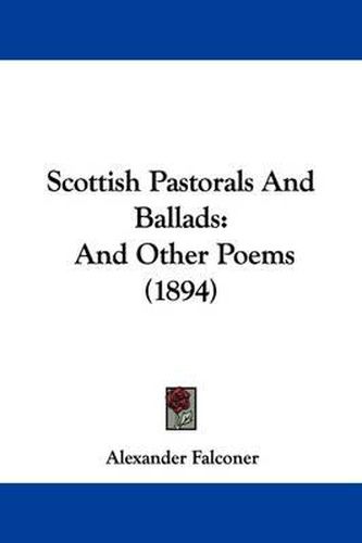 Cover image for Scottish Pastorals and Ballads: And Other Poems (1894)