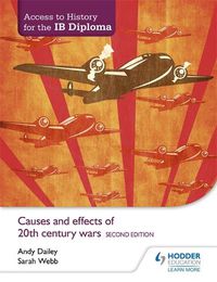 Cover image for Access to History for the IB Diploma: Causes and effects of 20th-century wars Second Edition