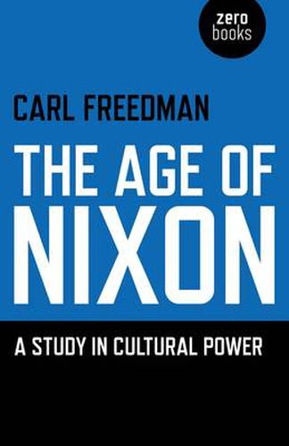 Age of Nixon, The - A Study in Cultural Power