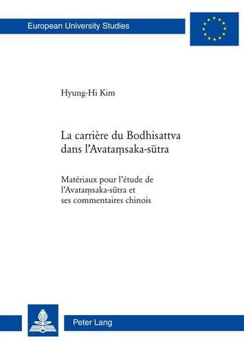 Cover image for La Carriere Du Bodhisattva Dans l'Avataṃsaka-Sūtra: Materiaux Pour l'Etude de l'Avataṃsaka-Sūtra Et Ses Commentaires Chinois
