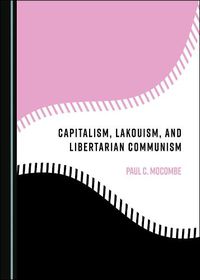 Cover image for Capitalism, Lakouism, and Libertarian Communism