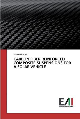 Cover image for Carbon Fiber Reinforced Composite Suspensions for a Solar Vehicle