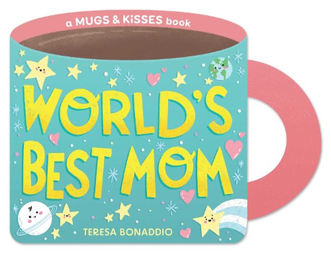 Cover image for World's Best Mom (A Mugs & Kisses Mother's Day Shaped Board Book for Toddlers)