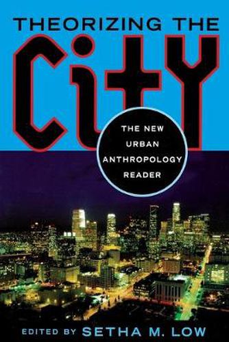 Cover image for Theorizing the City: The New Urban Anthropology Reader