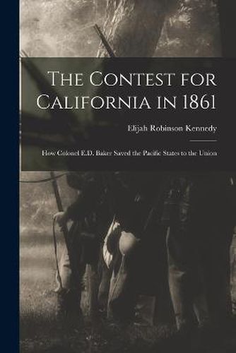 Cover image for The Contest for California in 1861