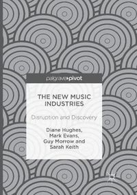 Cover image for The New Music Industries: Disruption and Discovery