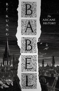 Cover image for Babel: Or the Necessity of Violence: an Arcane History of the Oxford Translators' Revolution